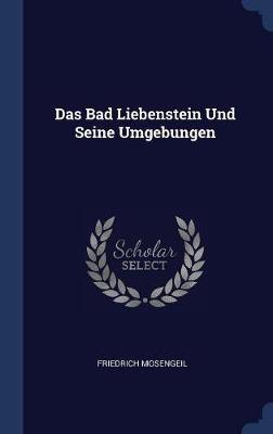 Das Bad Liebenstein Und Seine Umgebungen on Hardback by Friedrich Mosengeil