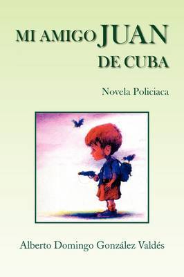 Mi Amigo Juan De Cuba by Alberto Domingo Gonzalez Valdes image