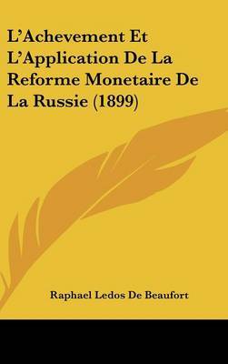 L'Achevement Et L'Application de La Reforme Monetaire de La Russie (1899) by Raphael Ledos de Beaufort image