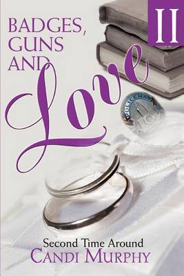 Badges, Guns and Love II: Second Time Around by Candi Murphy image
