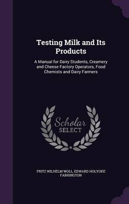 Testing Milk and Its Products by Fritz Wilhelm Woll image