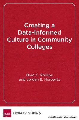 Creating a Data-Informed Culture in Community Colleges by Brad C. Phillips image