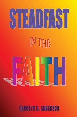 Steadfast in the Faith by Carolyn B Anderson image