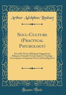 Soul-Culture (Practical Psychology) by Arthur Adolphus Lindsay image
