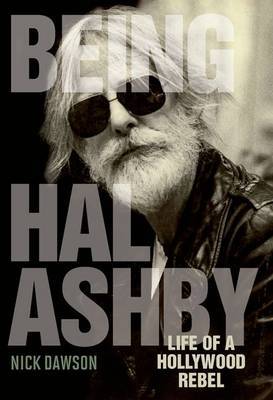 Being Hal Ashby on Hardback by Nick Dawson