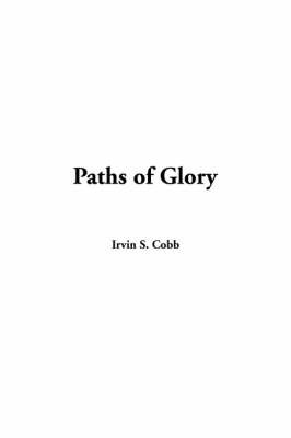 Paths of Glory on Paperback by Irvin S Cobb