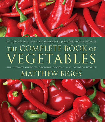 The Complete Book of Vegetables: The Ultimate Guide to Growing, Cooking and Eating Vegetables by Matthew Biggs image
