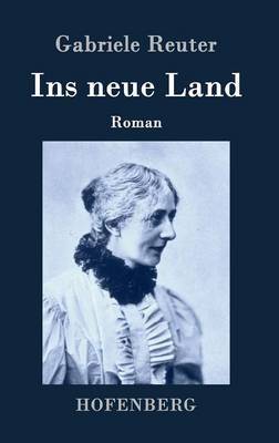 Ins Neue Land by Gabriele Reuter image