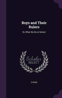 Boys and Their Rulers on Hardback by E Ward