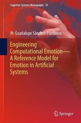 Engineering Computational Emotion - A Reference Model for Emotion in Artificial Systems by M. Guadalupe Sanchez-Escribano image