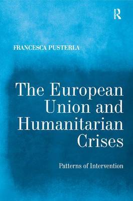 The European Union and Humanitarian Crises by Francesca Pusterla image