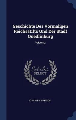 Geschichte Des Vormaligen Reichsstifts Und Der Stadt Quedlinburg; Volume 2 image