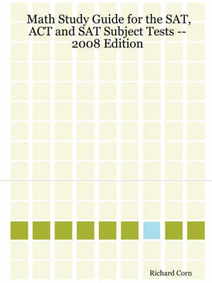 Math Study Guide for the SAT, ACT and SAT Subject Tests -- 2008 Edition by Richard Corn image