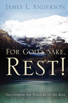 For God's Sake, Rest! by James, L. Anderson image