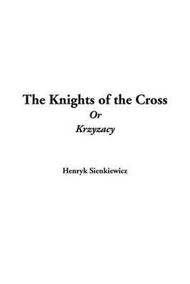 The Knights of the Cross or Krzyzacy by Henryk K. Sienkiewicz image