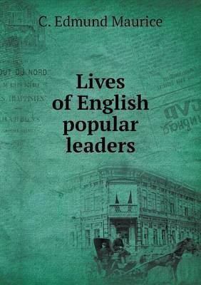 Lives of English Popular Leaders on Paperback by C. Edmund Maurice