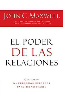 El Poder de las Relaciones: Que Hacen las Personas Eficaces Para Relacionarse by John C. Maxwell image
