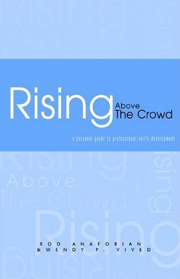 Rising Above the Crowd on Paperback by Rod Anaforian & Wendy Vived