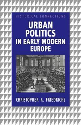 Urban Politics in Early Modern Europe by Christopher R. Friedrichs image