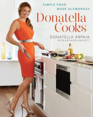 Donatella Cooks on Hardback by Donatella Arpaia