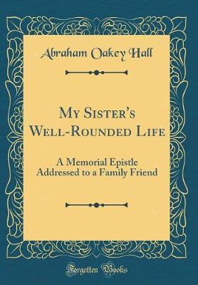 My Sister's Well-Rounded Life by Abraham Oakey Hall image