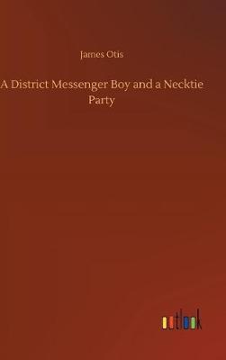 A District Messenger Boy and a Necktie Party by James Otis image