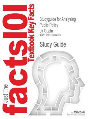 Studyguide for Analyzing Public Policy by Gupta, ISBN 9781568025551 by Cram101 Textbook Reviews