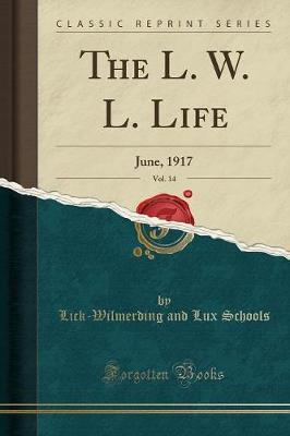 The L. W. L. Life, Vol. 14 by Lick Wilmerding and Lux Schools