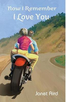 Now I Remember I Love You by Janet Aird image