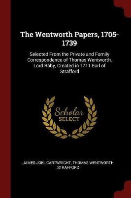 The Wentworth Papers, 1705-1739 by James Joel Cartwright