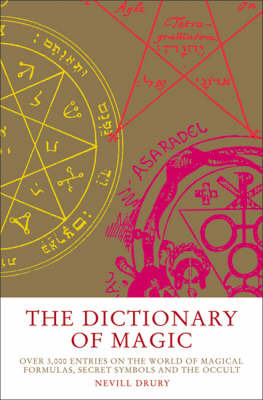 The Dictionary of Magic: Over 3000 Entries on the World of Magical Formulas, Secret Symbols and the Occult on Paperback by Nevill Drury