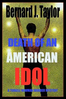 Death of an American Idol: A Terrell Newman Murder Mystery on Paperback by Bernard J. Taylor