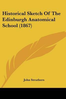 Historical Sketch Of The Edinburgh Anatomical School (1867) by John Struthers image