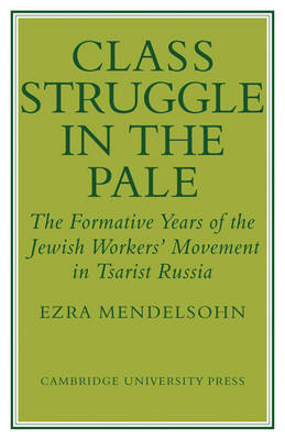 Class Struggle in the Pale by Ezra Mendelsohn image
