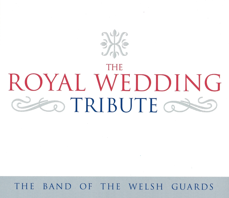 A Royal Tribute on CD by The Band of the Welsh Guards