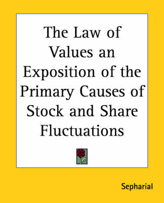 The Law of Values an Exposition of the Primary Causes of Stock and Share Fluctuations by "Sepharial" image