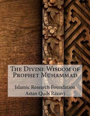 The Divine Wisdom of Prophet Muhammad by Islamic Research Foundation Astan Quds R image