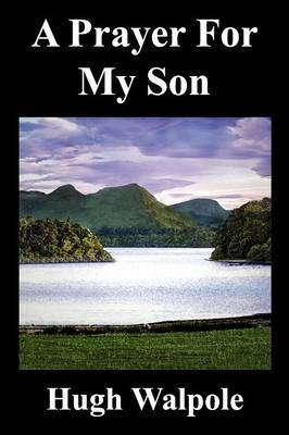 A Prayer for My Son by Hugh Walpole image