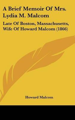 A Brief Memoir Of Mrs. Lydia M. Malcom: Late Of Boston, Massachusetts, Wife Of Howard Malcom (1866) by Howard Malcom image