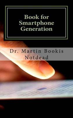 Book for Smartphone Generation on Paperback by Martin Bookis Notdead