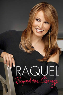 Raquel Welch: Beyond the Cleavage on Hardback by Raquel Welch