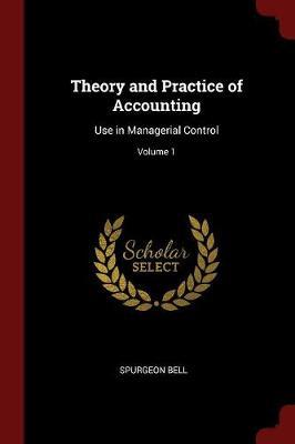 Theory and Practice of Accounting by Spurgeon Bell