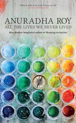 All the Lives We Never Lived by Anuradha Roy image