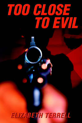Too Close to Evil by Elizabeth Terrell image
