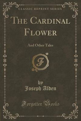 The Cardinal Flower by Joseph Alden