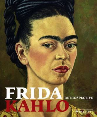 Frida Kahlo Retrospective on Hardback by Ingried Brugger