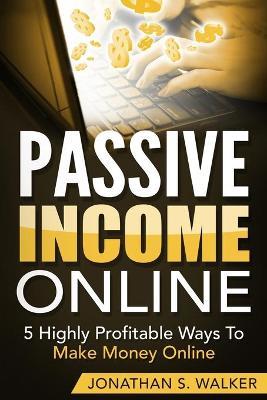 Passive Income Online - How to Earn Passive Income For Early Retirement by Jonathan S Walker image