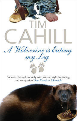 A Wolverine is Eating My Leg by Tim Cahill image