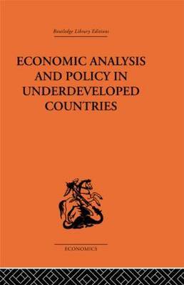 Economic Analysis and Policy in Underdeveloped Countries by Peter Bauer image