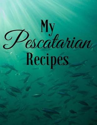 My Pescatarian Recipes by Mahtava Journals image